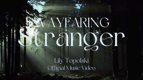 Lily Topolski - Wayfaring Stranger (Official Music Video)