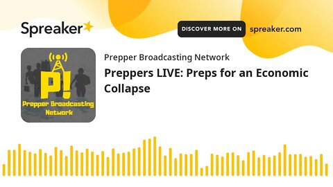 Preppers LIVE: Preps for an Economic Collapse