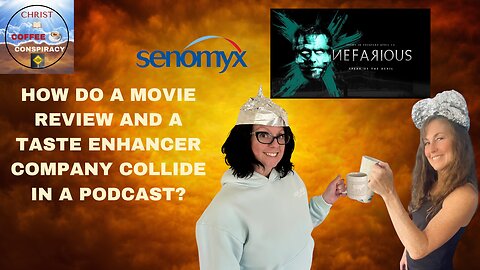 Episode #17 - Nefarious Movie Review | Senomyx 🤮 Heck NO!! BOYCOTT!!