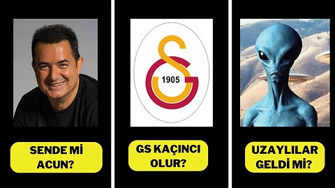 Sende mi Acun / Galatasaray kaçıncı olur / Uzaylı Geldi mi