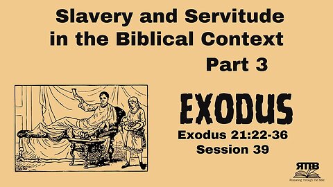 The Realities of Slavery in the Bible Part 3 || Exodus 21:22-36 || Session 39