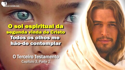 Todos os olhos me hão-de contemplar... O sol espiritual de Cristo ❤️ O 3º Testamento Capítulo 3-2