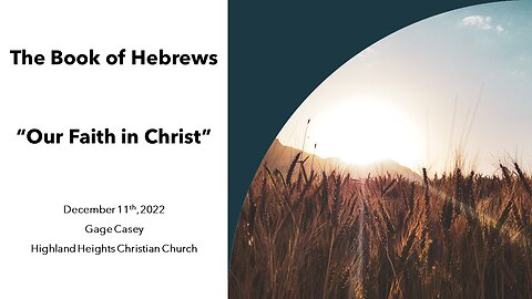 Hebrews 11 "Our Faith In Christ"