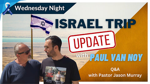 Israel Update from Pastor Paul & Q&A with Pastor Jason Murray