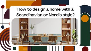 How to design a home with a Scandinavian or Nordic style?