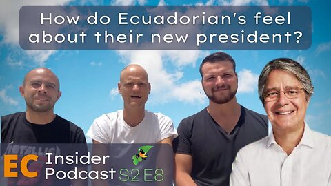 EC Insider Podcast S2 E8 | How Do Ecuadorians Feel About Their New President?