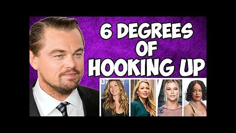 Leonardo DiCaprio - 6 Degrees ( Kate Moss, Rihanna, Blake Lively, Lorena Rae )