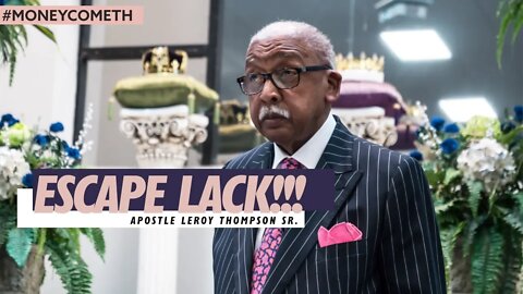 It's time to escape lack!!! - Apostle Leroy Thompson Sr. #MoneyCometh