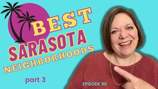 Best Sarasota Neighborhoods - Part 3 | Sarasota Real Estate | Episode 90