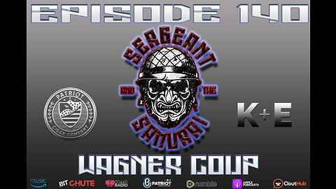 Sergeant and the Samurai Ep 140: Wagner Coup
