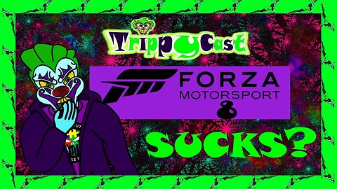 TrippyCast! REVIEWS! Forza Motorsport (2023)?
