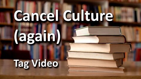 The Cancel Culture Tag Video - (AKA How to Make Drama on Booktube)
