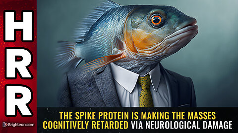 The SPIKE PROTEIN is making the masses cognitively RETARDED via neurological damage