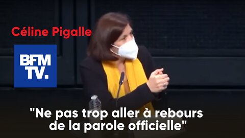 "Ne pas trop aller à rebours de la parole officielle" Céline Pigalle