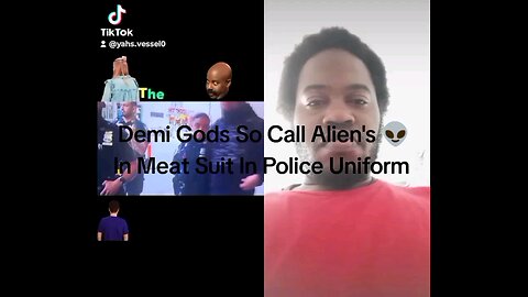 Demi Gods So Call Aliens 👽 Meat Suits In Police Uniform