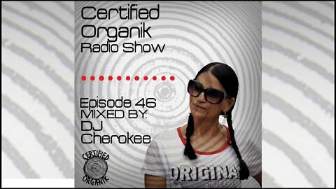 Certified Organik Radio Show 46 | Dj Cherokee