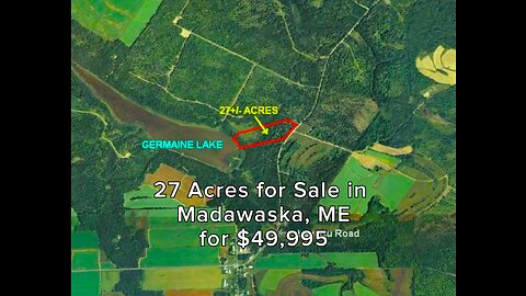 27 Acres for Sale in Madawaska, ME for $49,995