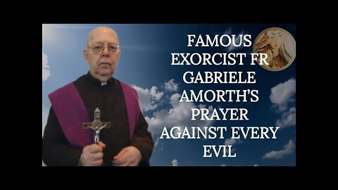 Famous Exorcist Father Gabriele Amorth’s Prayer Against Every Evil!