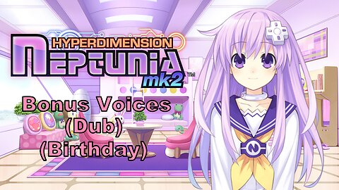 [Eng Dub] Hyperdimension Neptunia MK2 - Bonus Voice: Birthday (Visualized)