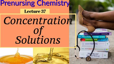 Solution Concentration Chemistry Video for Nurses Lecture Video (Lecture 37)