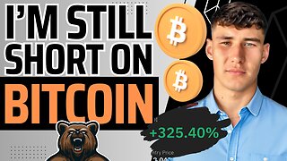 I'm Still Short On Bitcoin | This is Why!📉