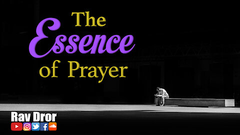 The Essence of Prayer - How to Pray From the Soul and Have Effective Prayers