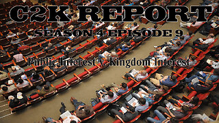 C2K Report S4 E009: Public Interest v Kingdom Interest