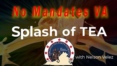 Splash of TEA - No Mandates VA!