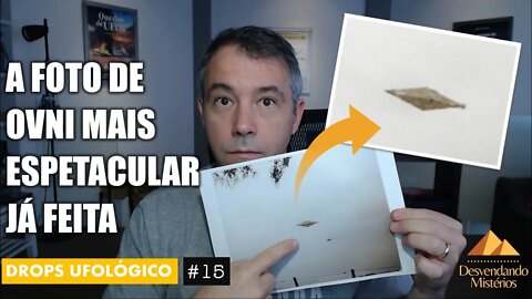 DROPS UFOLÓGICO #15: FOTO DE OVNI MAIS ESPETACULAR JÁ FEITA