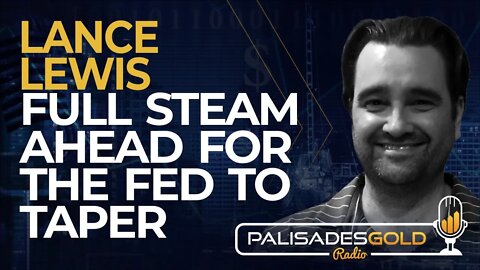 Lance Lewis: Full Steam Ahead for the Fed to Taper
