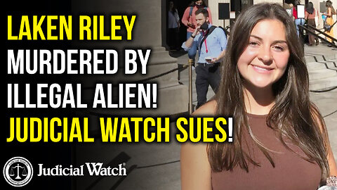 Laken Riley MURDERED by Illegal Alien! Judicial Watch Sues!