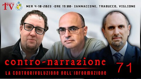 CONTRO-NARRAZIONE NR.71 - LA CONTRORIVOLUZIONE NELL’INFORMAZIONE. IANNACCONE, TRABUCCO, VIGLIONE