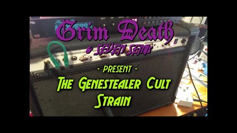THE GENESTEALER CULT - STRAIN by GRIM DEATH & 7 SEMIs - LET'S RECORD! - EPISODE 6