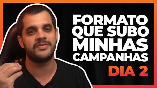 Formato que subo minhas campanhas - Dia 2