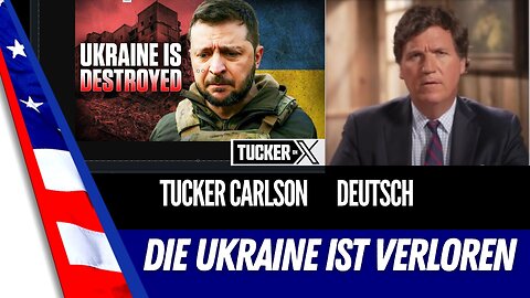 Tucker Carlson - Der Ukrainekrieg ist verloren.