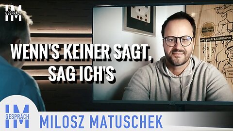 “Wenn's keiner sagt, sag ich's" - Milosz Matuschek@Im Gespräch🙈