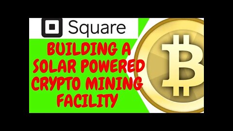 Square 🔥to Invest $5M to Build Solar-Powered Bitcoin Mining Facility With Blockstream