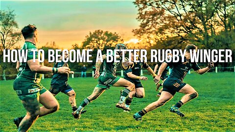 How to Become a Better Rugby Winger (2023)