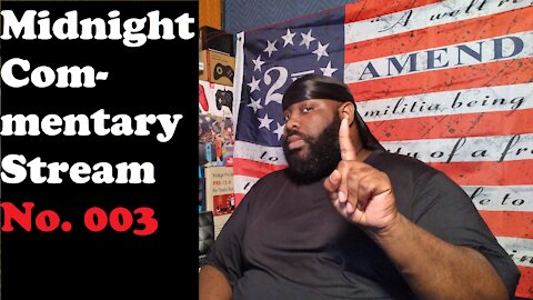 Midnight Commentary Stream No. 003