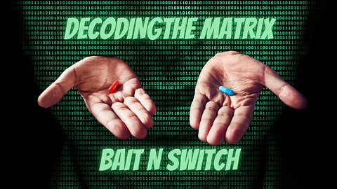 DecodingThe Matrix (Dark Gnostic Origins) Bait n Switch