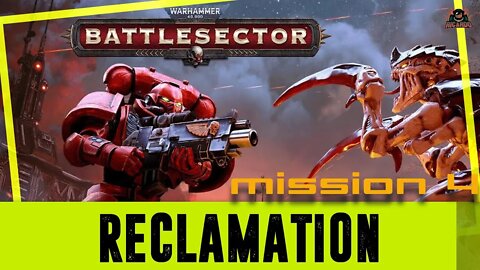Reclamation || Warhammer 40k Battlesector Mission 4