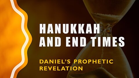 Hannukah and End Times: Daniels Revelation