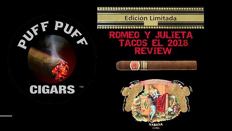 Cigar review ROMEO Y JULIETA TACOS EDICIÓN LIMITADA 2018