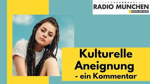 Kulturelle Aneignung - ein Kommentar