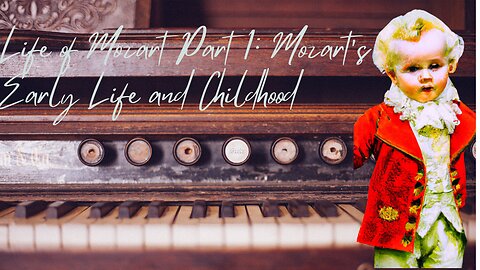 Life of Mozart Part 1: Mozart's Early Life and Childhood