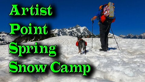 ARTIST POINT | Spring Snow Camping | Mt. Baker