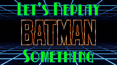 Let's Replay Something: Batman