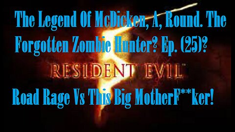 The Legend Of McDicken, A, Round. The Forgotten Zombie Hunter? Ep. (25)? #residentevil5goldedition