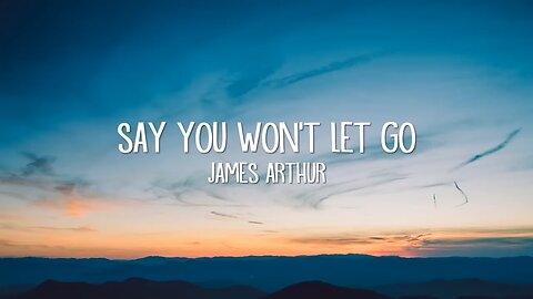 James Arthur - Just Say You Won't Let Go (Lyrics)