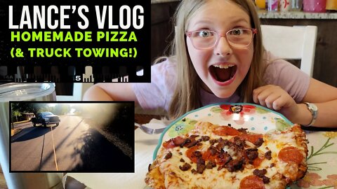 Lances Vlog - 7/31/22 - Homemade Pizza and a Quick Truck Tow
